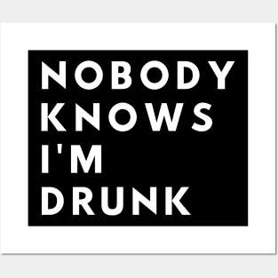 Nobody Knows I'm Drunk - Funny Posters and Art